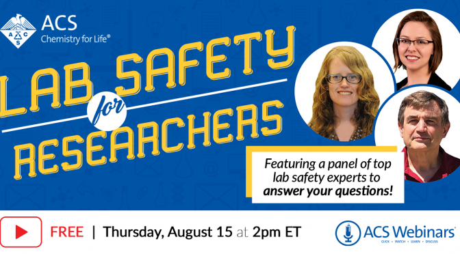 ACS Webinar: Lab Safety for Researchers: Responsibilities, Regulations, and Lessons Learned